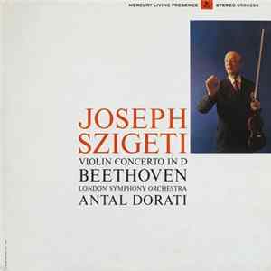 Joseph Szigeti, Beethoven, London Symphony Orchestra, Antal Dorati - Violin Concerto In D FLAC album