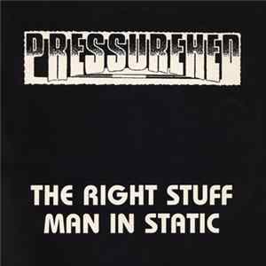 Pressurehed - The Right Stuff / Man In Static FLAC album