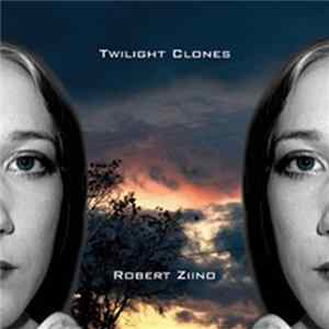 Robert Ziino - Twilight Clones FLAC album