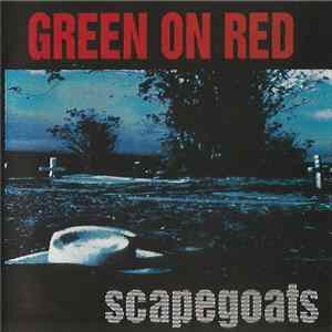Green On Red - Scapegoats FLAC album