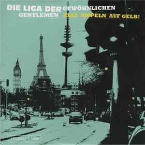 Die Liga Der Gewöhnlichen Gentlemen - Alle Ampeln Auf Gelb! FLAC album