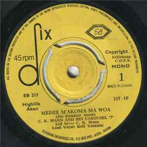 C.K. Mann & His Carousel '7' - Medze M'Akoma Ma Woa / Nimpa Rebere FLAC album
