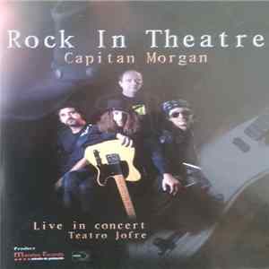 Capitán Morgan - Rock In Theatre FLAC album