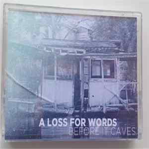 A Loss For Words - Before It Caves FLAC album