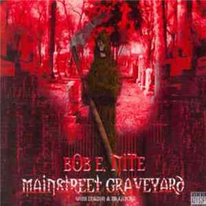 Bob E. Nite - Mainstreet Graveyard FLAC album
