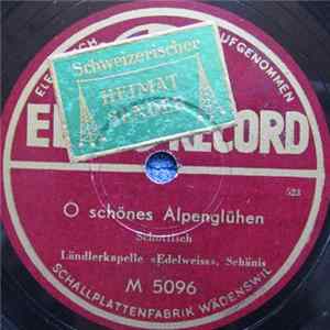 Ländlerkapelle Edelweiss Schänis - O Schönes Alpenglühen / Uf De Alpe Obe FLAC album