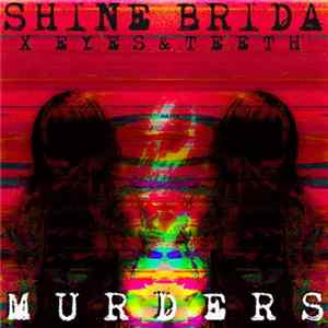 Eyes and Teeth, Shine Brida - Murders FLAC album