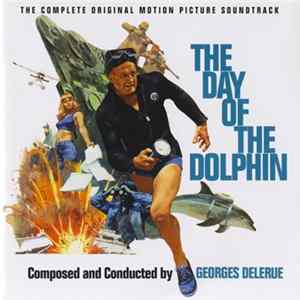 Georges Delerue - The Day Of The Dolphin (The Complete Originial Motion Picture Soundtrack) FLAC album