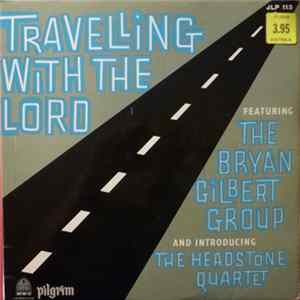 The Bryan Gilbert Group ,Introducing The Headstone Vocal Quartet - Travelling With The Lord FLAC album