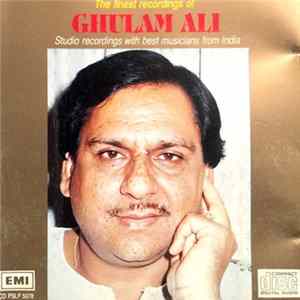 Ghulam Ali - The Finest Recordings Of Ghulam Ali FLAC album