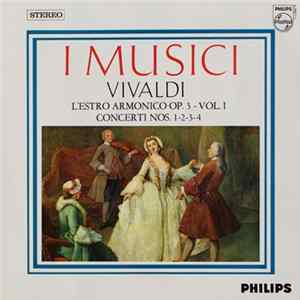 I Musici, Vivaldi - L'Estro Armonico Op. 3 - Vol. I / Concerti Nos. 1-2-3-4 FLAC album