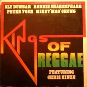 Sly Dunbar, Robbie Shakespeare, Peter Tosh, Mikey 'Mao' Chung Featuring Chris Hinze - Kings Of Reggae FLAC album