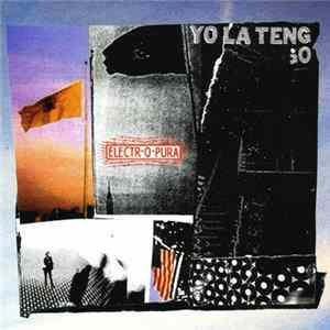 Yo La Tengo - Electr-O-Pura FLAC album
