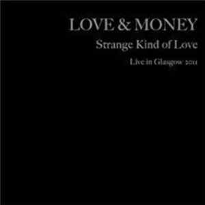 Love & Money - Strange Kind Of Love - Live In Glasgow 2011 FLAC album