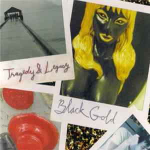 Black Gold - Tragedy & Legacy FLAC album