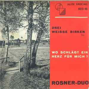 Rosner-Duo - Drei Weiße Birken / Wo Schlägt Ein Herz Für Mich? FLAC album