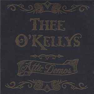 Thee O'Kellys - Attic Demos FLAC album
