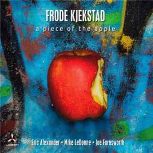 Frode Kjekstad - A Piece Of The Apple FLAC album