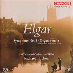 Elgar, Richard Hickox, BBC National Orchestra Of Wales - Symphony No. 1 / Organ Sonata FLAC album