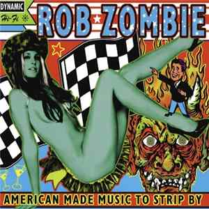 Rob Zombie - American Made Music To Strip By FLAC album