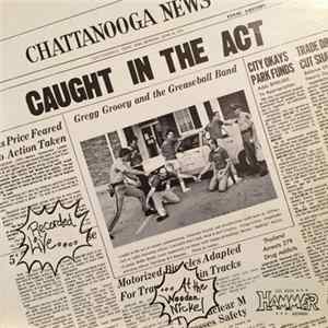 Gregg Groovy And The Greaseball Band - Caught In The Act FLAC album