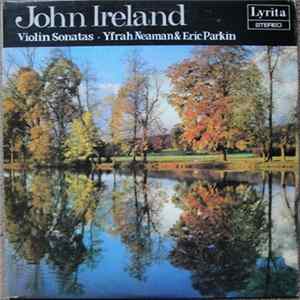 Yfrah Neaman, Eric Parkin, John Ireland - Violin Sonatas Nos 1 & 2 FLAC album