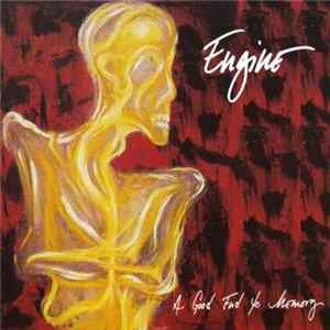 Engine , Engine - A Good End To Memory FLAC album