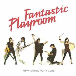 New Young Pony Club - Fantastic Playroom FLAC album