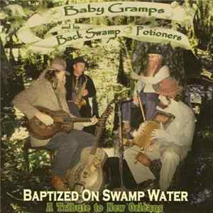 Baby Gramps And His Back Swamp Potioners - Baptized On Swamp Water (A Tribute To New Orleans) FLAC album