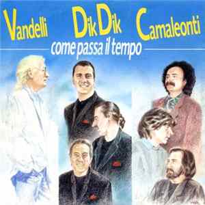 Dik Dik, Maurizio Vandelli E Camaleonti - Come Passa Il Tempo FLAC album