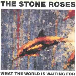 The Stone Roses - What The World Is Waiting For FLAC album