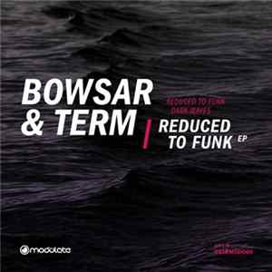Bowsar & Term - Reduced To Funk EP FLAC album