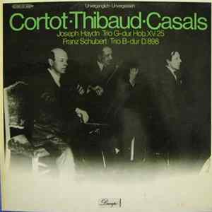 Cortot ▪ Thibaud ▪ Casals - Joseph Haydn / Franz Schubert - Trio G-Dur Hob. XV: 25 / Trio B-Dur D. 898 FLAC album