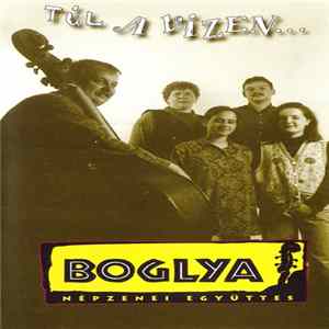 Boglya Népzenei Együttes - Túl A Vizen... FLAC album