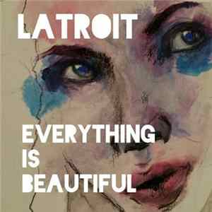 Latroit - Everything Is Beautiful FLAC album