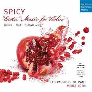 Biber • Fux • Schmelzer – Les Passions De L'Ame , Meret Lüthi - Spicy "Exotic" Music For Violin FLAC album