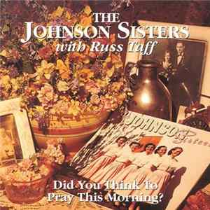 Johnson Sisters With Russ Taff - Did You Think To Pray This Morning FLAC album