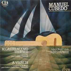 Manuel Cubedo, M. Castelnuovo Tedesco, A. Vivaldi - Concierto En Re Para Guitarra Y Orquesta / Concierto En Re Mayor Para Guitarra, Violin, Viola Y Violoncello FLAC album