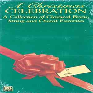 Various - A Christmas Celebration: A Collection Of Classical Brass. String And Choral Favorites FLAC album
