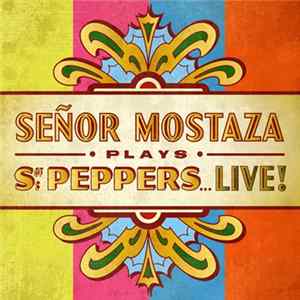Señor Mostaza - Plays Sgt. Peppers... Live FLAC album