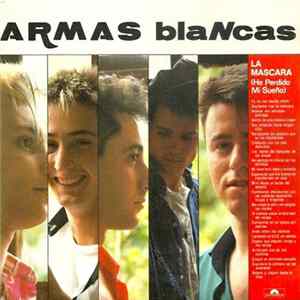 Armas Blancas - La Mascara (He Perdido Mi Sueño) FLAC album