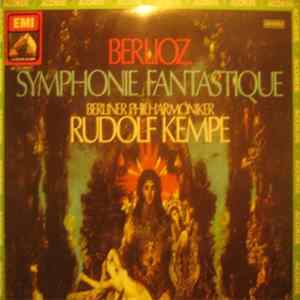 Hector Berlioz / Orquesta Filarmonica De Berlín Directed By Rudolf Kempe - Symphonie Fantastique FLAC album