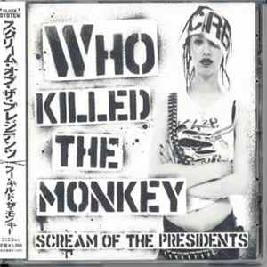 Scream Of The Presidents - Who Killed The Monkey FLAC album