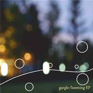 Gargle - Looming EP FLAC album