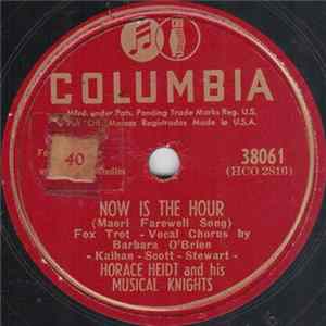 Horace Heidt And His Musical Knights - Now Is The Hour (Maori Farewell Song) / I'll Never Say I Love You (To Anyone But You) FLAC album