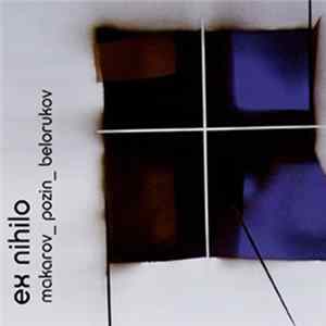 Makarov _ Pozin _ Belorukov - Ex Nihilo FLAC album