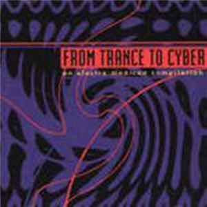 Various - From Trance To Cyber - An Electro Mexican Compilation FLAC album