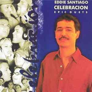 Eddie Santiago - Celebracion: Epic Duets FLAC album