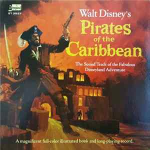 Thurl Ravenscroft - Walt Disney's Pirates Of The Caribbean: The Sound Track Of The Fabulous Disneyland Adventure FLAC album