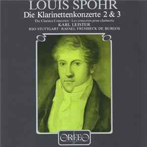 Louis Spohr, Karl Leister , Clarinet Radio-Sinfonieorchester Stuttgart, Rafael Frühbeck De Burgos - Die Klarinettenkonzerte 2 & 3 FLAC album